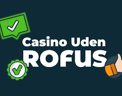 Casino Uden Rofus En Ny Verden for Spilleløsninger Casino Uden Rofus En Ny Verden for Spilleløsninger