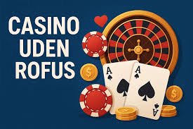 Spil på Casino uden ROFUS En Guide til Udenlandske Spilwebsites