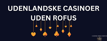 Spil på Casino uden ROFUS En Guide til Udenlandske Spilwebsites
