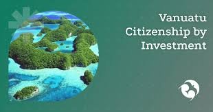 Unlocking New Horizons Exploring Vanuatu Citizenship by Investment